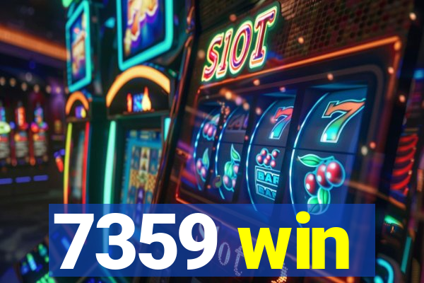 7359 win